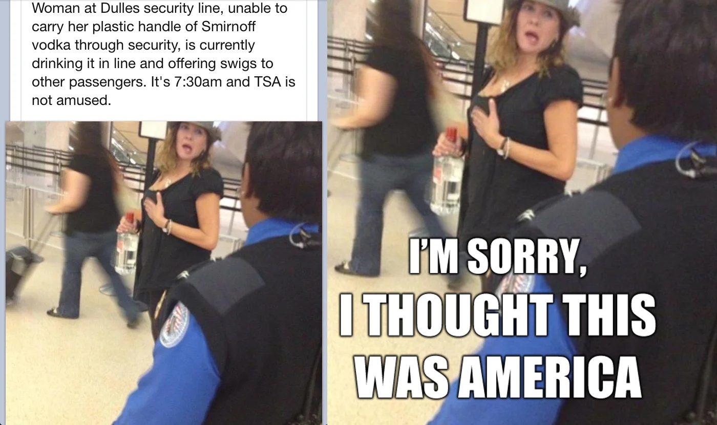 Oh, I'm Sorry, I Thought This Was America — TSA airport woman drinking vodka photo and meme with 'I thought this was America' caption