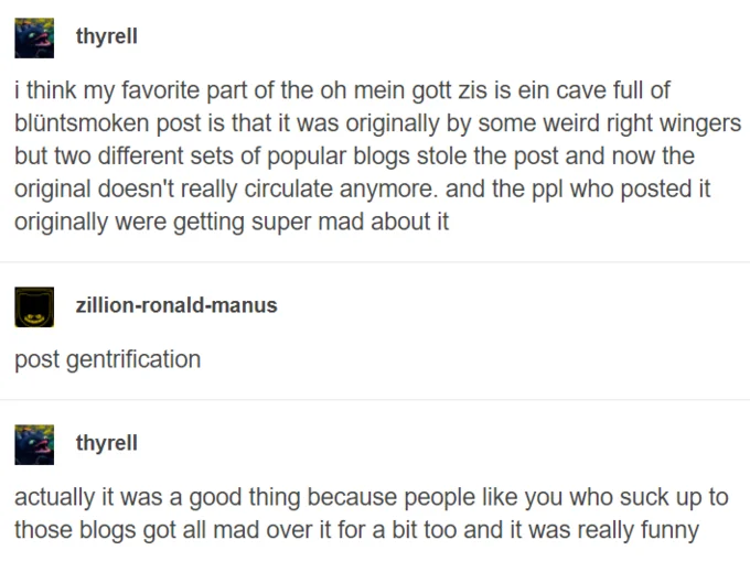 Oh Mein Gott Zees Is Ein Cave Full Of Blüntsmoken! — Tumblr thread about the meme's origins being 'post gentrification' with thyrell and zillion-ronald-manus