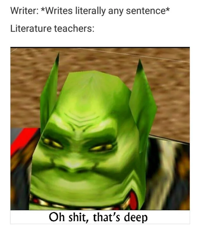 Oh Shit, That's Deep — Meme about literature teachers overanalyzing sentences with orc face