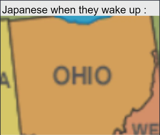 "Ohio" in Japan — Meme captioned Japanese when they wake up above a blurry zoomed map of Ohio