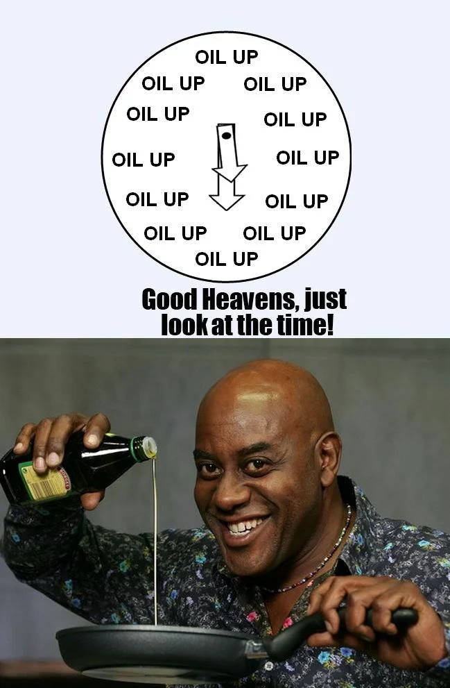 Clock with 'OIL UP' instead of numbers above Ainsley Harriott pouring oil