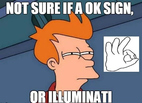 Ok Hand Sign — Futurama character with 'NOT SURE IF OK SIGN OR ILLUMINATI' text and hand diagram.