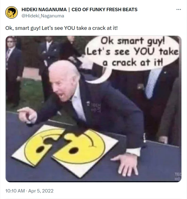 Ok Smart Guy! Let's See YOU Take A Crack At It! — Twitter post by Hideki Naganuma from April 5, 2022 sharing the 'Ok smart guy' Biden meme