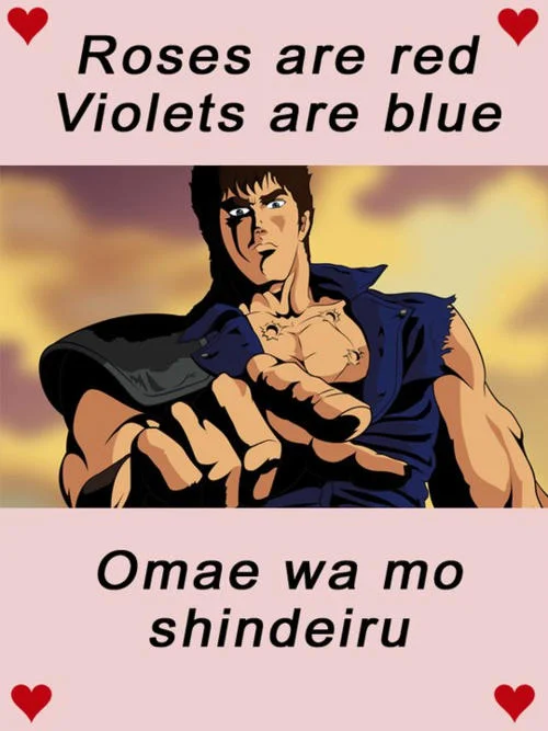 Omae Wa Mou Shindeiru — Candy hearts Valentine poem format mashup with anime character and meme text.