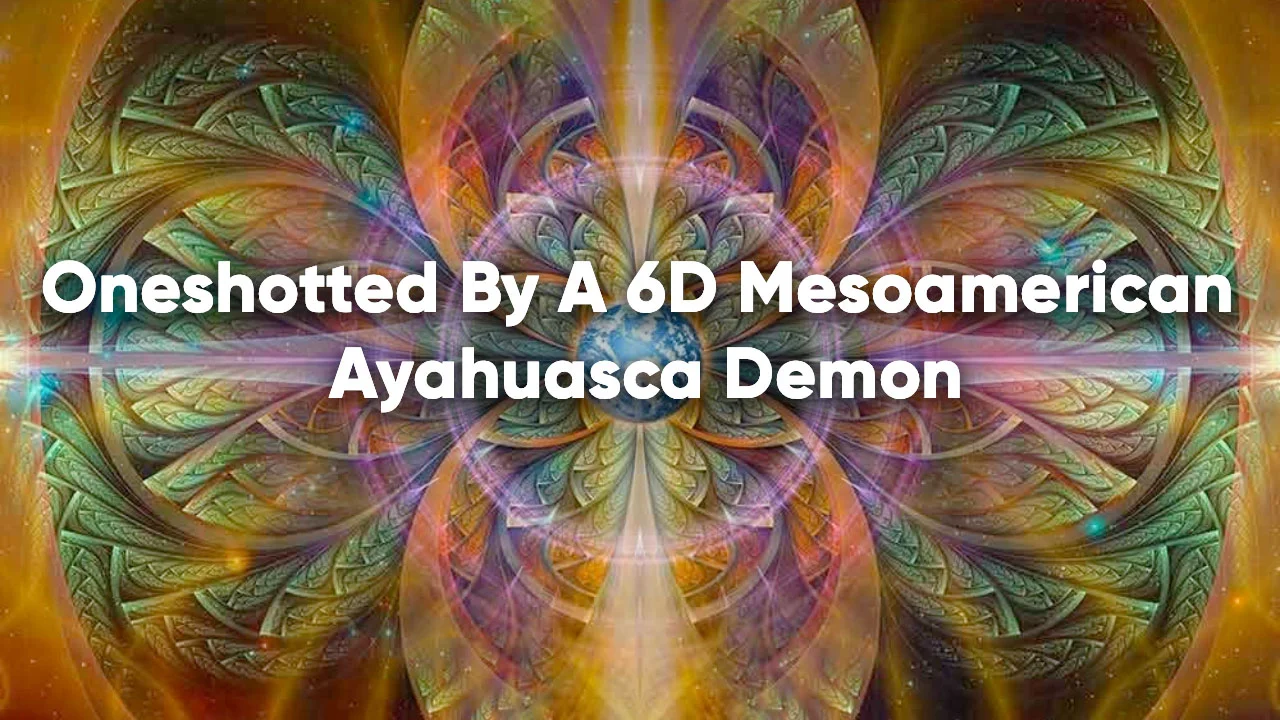 Psychedelic fractal mandala with the title 'Oneshotted By A 6D Mesoamerican Ayahuasca Demon' overlaid in white text.