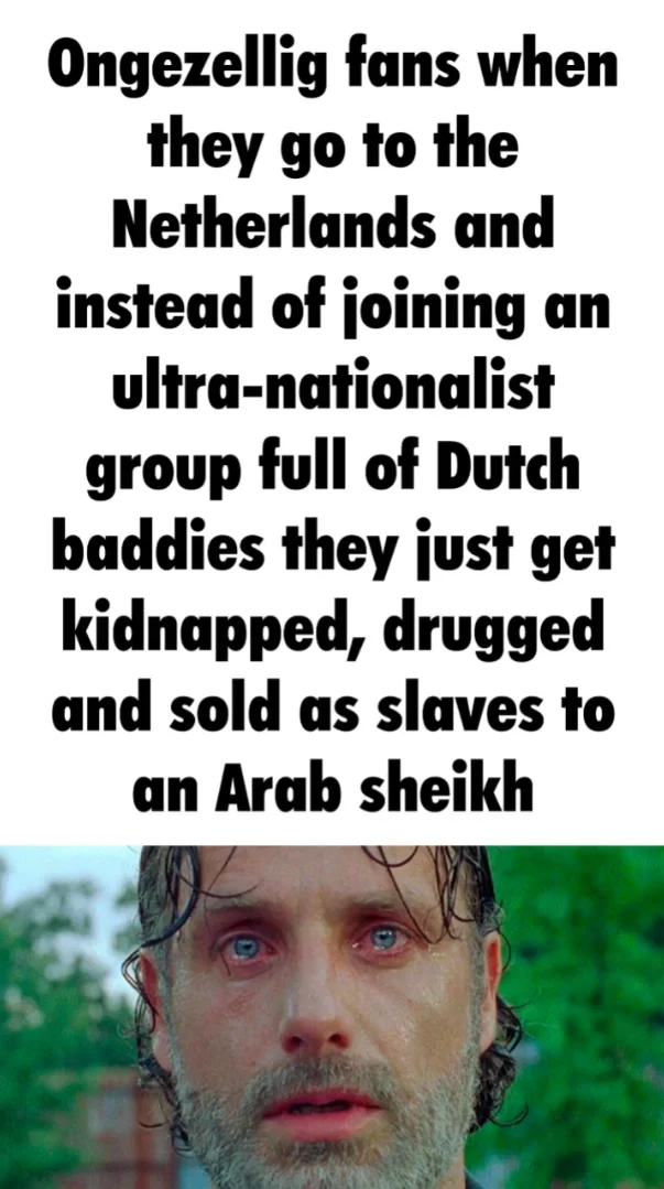 Meme with text about Ongezellig fans visiting the Netherlands above a crying Rick Grimes face