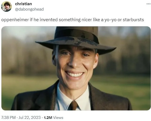 Oppenheimer Smile — Tweet reading 'oppenheimer if he invented something nicer like a yo-yo or starbursts' with smiling Oppenheimer image