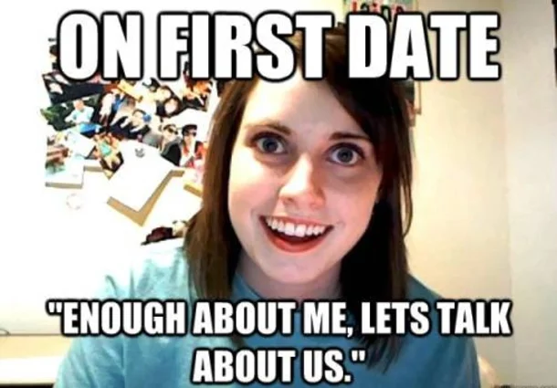 Overly Attached Girlfriend — Laina Morris with maniacal smile and text about inappropriate first-date behavior and redirecting conversation.