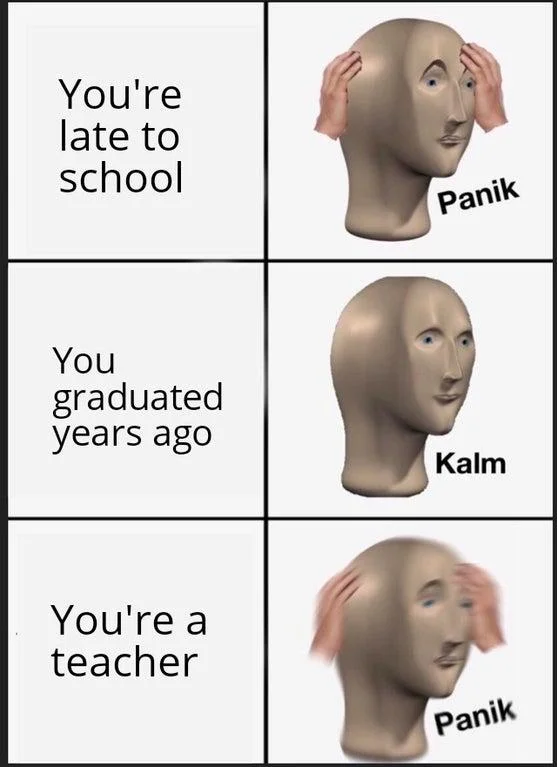 Three-panel Panik Kalm Panik meme about being late to school revealing unexpected career as teacher