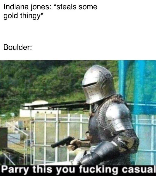 Parry This You Filthy Casual — Indiana Jones boulder joke featuring knight with pistol and caption 'Parry this you fucking casual'