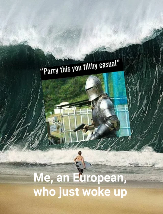 Parry This You Filthy Casual — Tsunami wave containing the parry knight image over a surfer, captioned 'Me, an European, who just woke up'