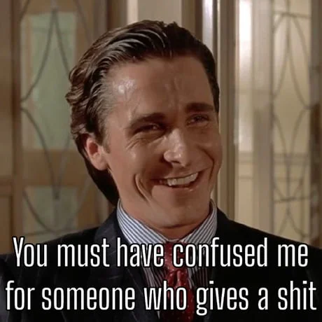 Patrick Bateman smiling smugly in striped shirt with white text expressing indifference and superiority.