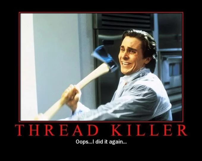Patrick Bateman with An Axe — Demotivational poster of Patrick Bateman with axe reading Thread Killer