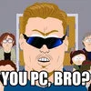 PC Principal from South Park's Season 19 depicted in signature sunglasses and blonde hair with the canonical meme text 'YOU PC BRO?' in white impact font.