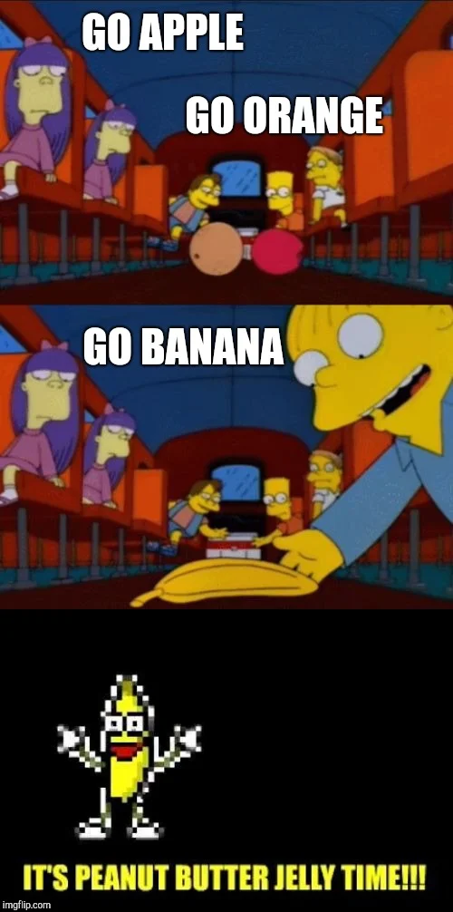 A collage meme combining Simpsons characters with text 'GO APPLE / GO ORANGE / GO BANANA' and a pixelated dancing banana with 'IT'S PEANUT BUTTER JELLY TIME!!!'