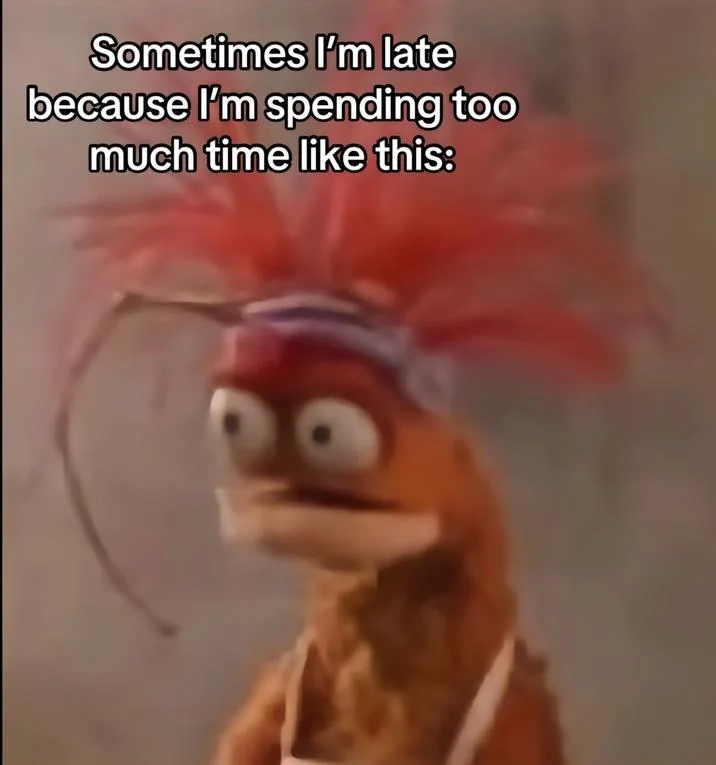 Pepe the King Prawn meme captioned about being late from spending too much time staring