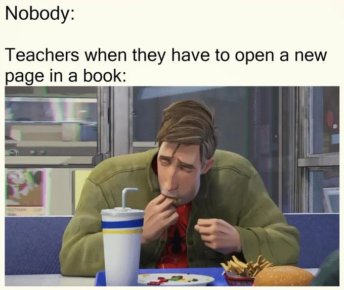 Peter B. Parker Sucking Fingers — Peter B. Parker finger-sucking meme captioned about teachers turning book pages