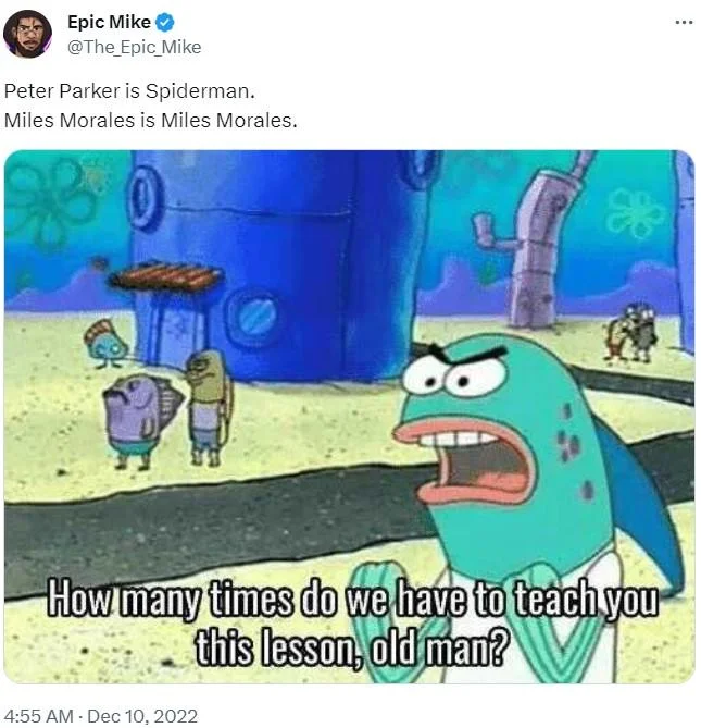 Peter Parker Is Spider Man Miles Morales Is Miles Morales — Epic Mike tweet quoting the phrase with SpongeBob 'how many times do we have to teach you this