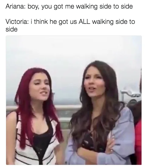 Petty Victoria Justice — Meme with text about Ariana's 'Side to Side' song, with Victoria Justice correcting it to apply to everyone.