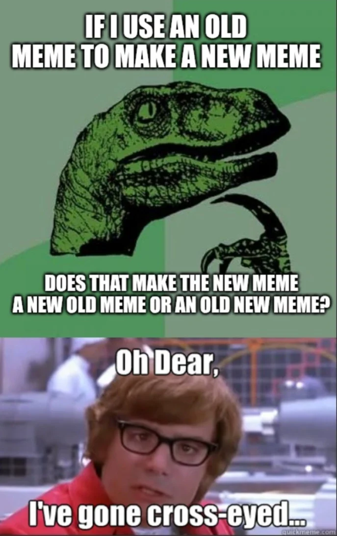A hybrid meme combining Philosoraptor with a secondary reaction, featuring the dinosaur posing a meta-question about old memes becoming new.