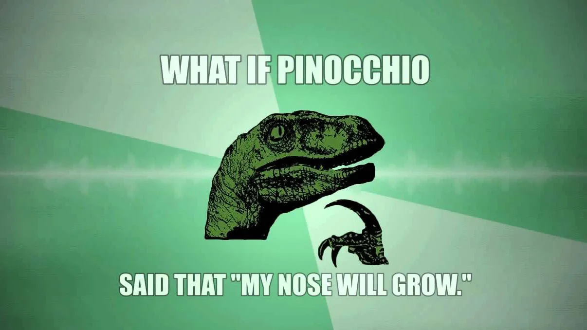 An iconic Philosoraptor meme with white impact font text asking 'What if Pinocchio said that my nose will grow' creating self-referential circular logic.