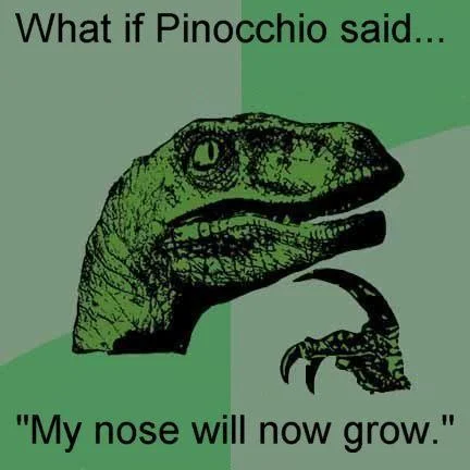 A Philosoraptor meme exploring the paradox 'What if Pinocchio said, My nose will now grow?'