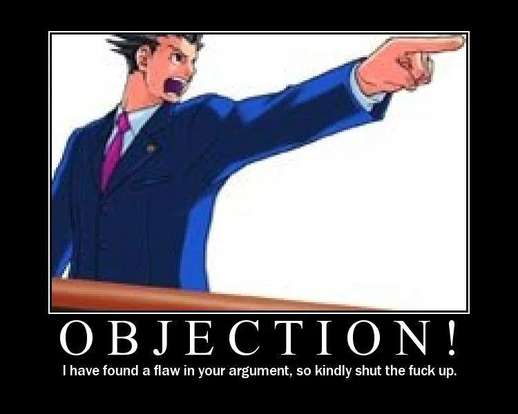 Phoenix Wrong Phoenix Wright Parodies — Phoenix Wright pointing and shouting 'Objection!' in a demotivational poster parody