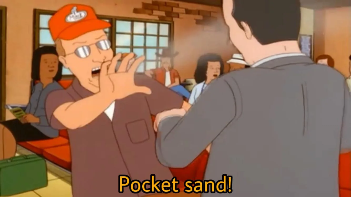 Dale Gribble from King of the Hill throwing pocket sand at a man with 'Pocket sand!' caption