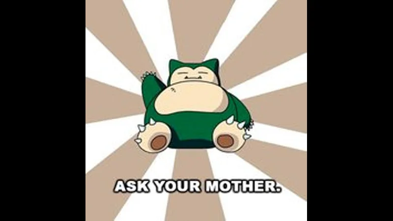 Pokeparents — Snorlax meme with the caption 'Ask your mother' in white text.