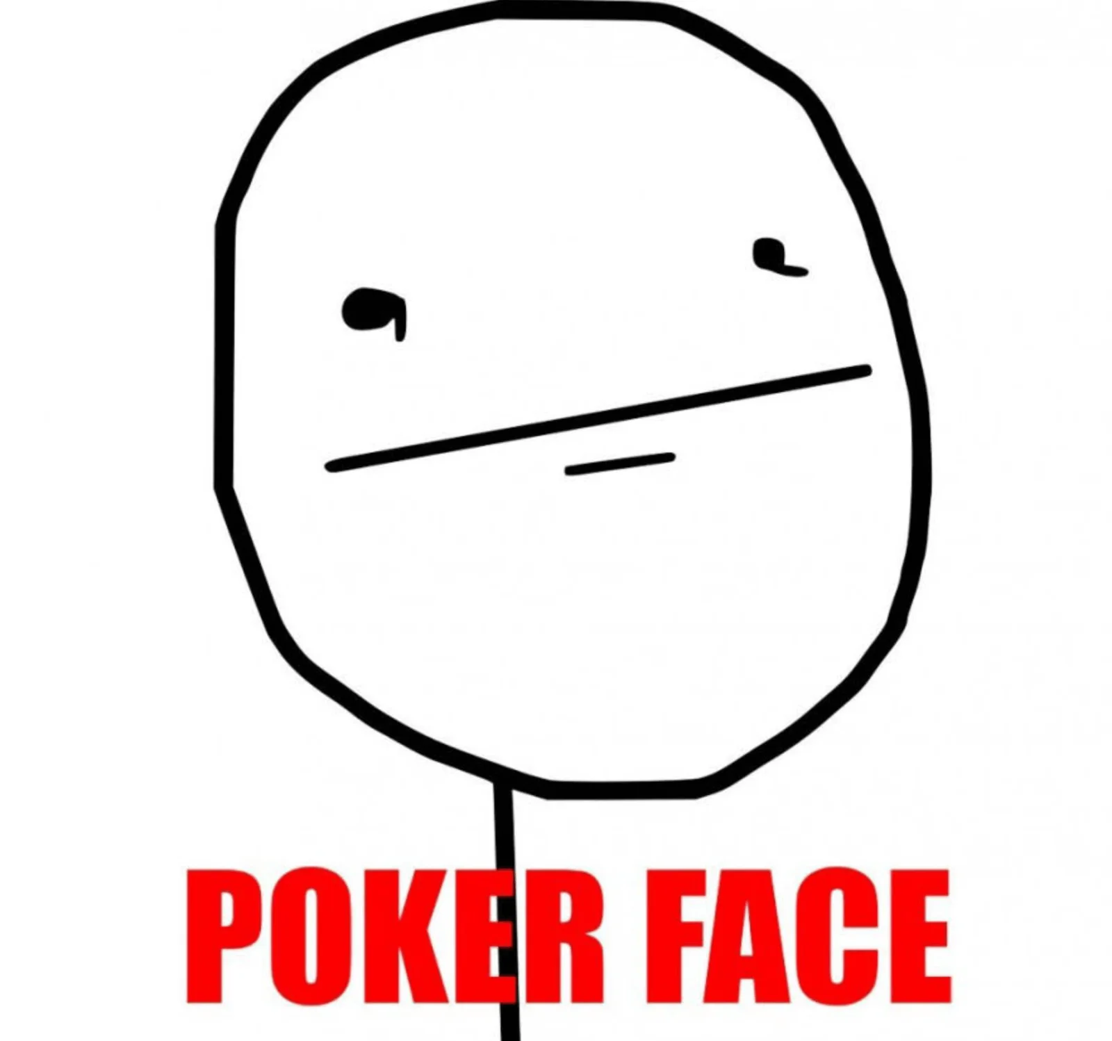 A simple hand-drawn stick figure with a blank expressionless face labeled 'POKER FACE' in bold red text.