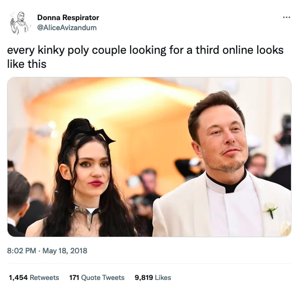 Tweet joking that every kinky poly couple seeking a third online looks like Grimes and Elon Musk at the Met Gala.