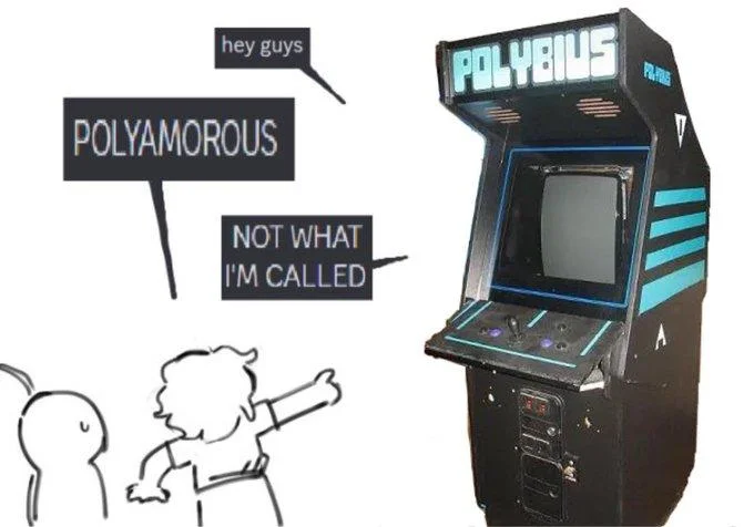 "Polyamorous" "Not What I'm Called" — Polybius arcade cabinet replacing the smug character in the polyamorous meme format