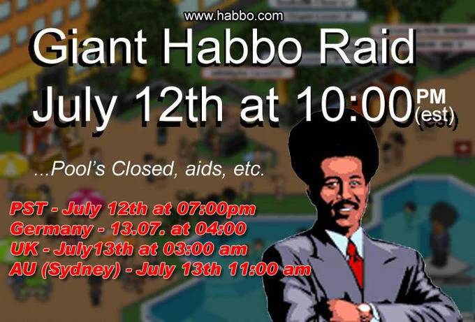Pool's Closed — Promotional poster for the July 12 Giant Habbo Raid listing times by timezone next to the afro suit man
