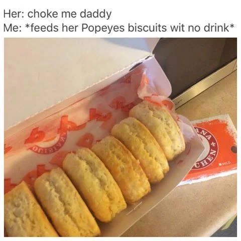 Meme pairing a 'choke me daddy' joke with a photo of Popeyes biscuits in a box
