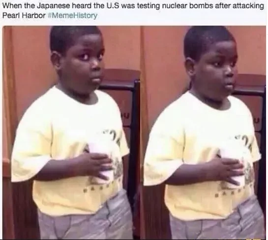 Two-panel Popeyes Kid meme captioned about Japan hearing the U.S. was testing nuclear bombs after Pearl Harbor
