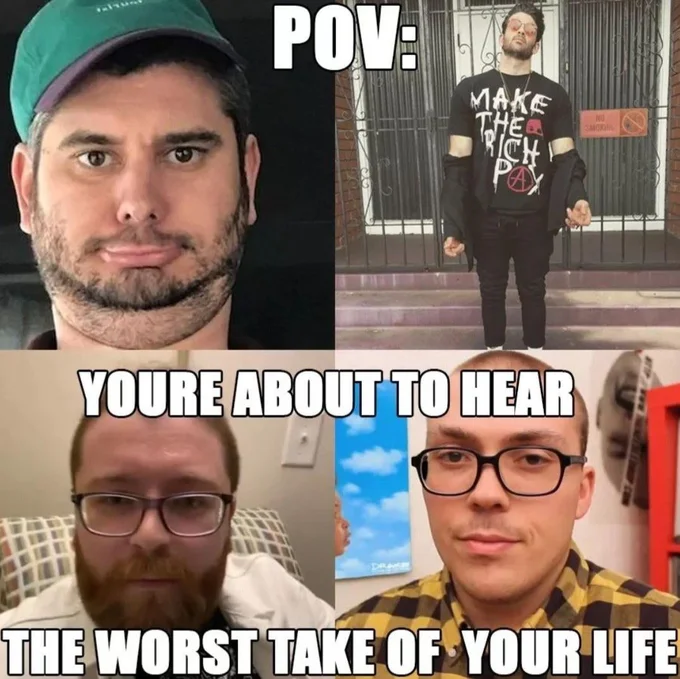POV You're — A four-panel meme with 'POV:' and 'YOU'RE ABOUT TO HEAR THE WORST TAKE OF YOUR LIFE' with character headshots.