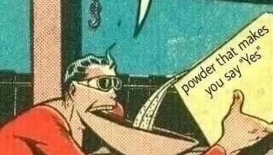 Powder That Makes You Say "Yes" — Vintage comic panel of a sunglasses-wearing man reading a yellow paper labeled 'powder that makes you say Yes'.