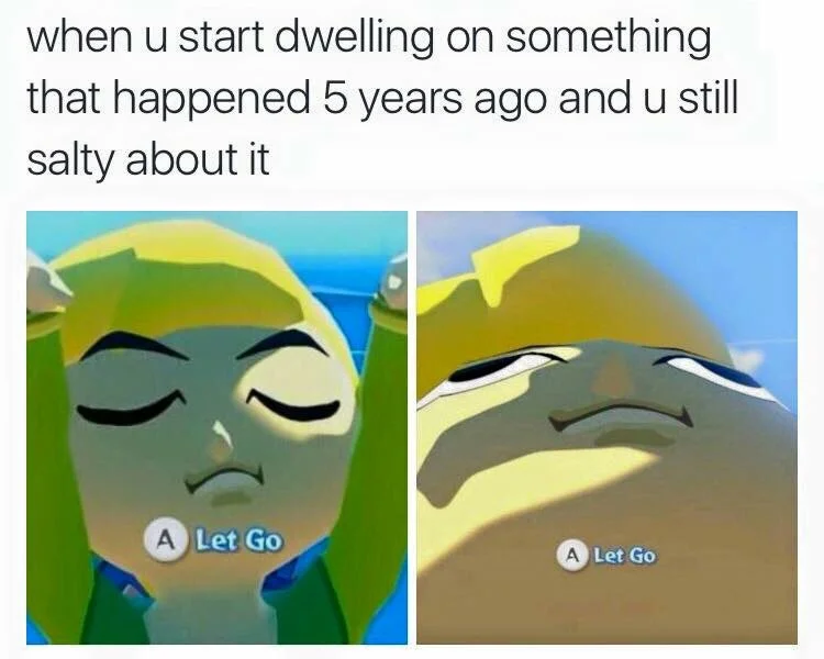 [Press A] to Let Go — Meme comparing Wind Waker Link and BOTW Link 'A Let Go' prompts about dwelling on the past