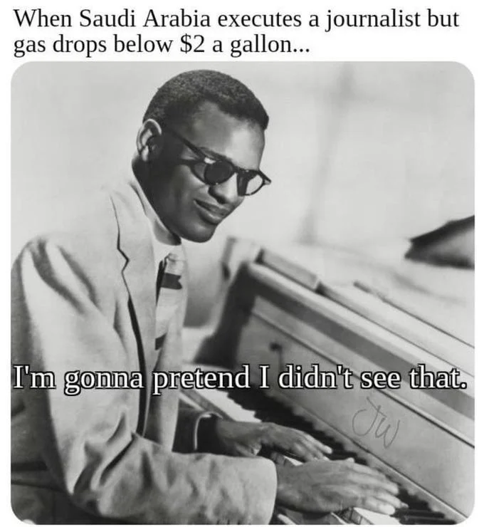 I'm Gonna Pretend I Didn't See That — A meme with setup text about Saudi Arabia and gas prices, followed by the iconic dismissive caption on the photograph.