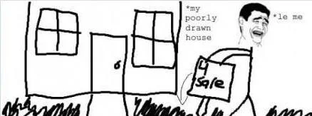 Rage Comics — Rough sketched rage comic featuring crude stick figures, simple house drawings, and text elements in authentic raw drawing style.