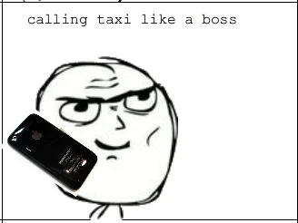Single panel image macro featuring a crude drawn rage comics character holding a phone with text 'calling taxi like a boss.'