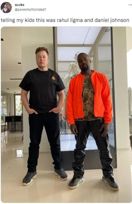 Meme joking that a photo of Elon Musk and Kanye West is actually Rahul Ligma and Daniel Johnson