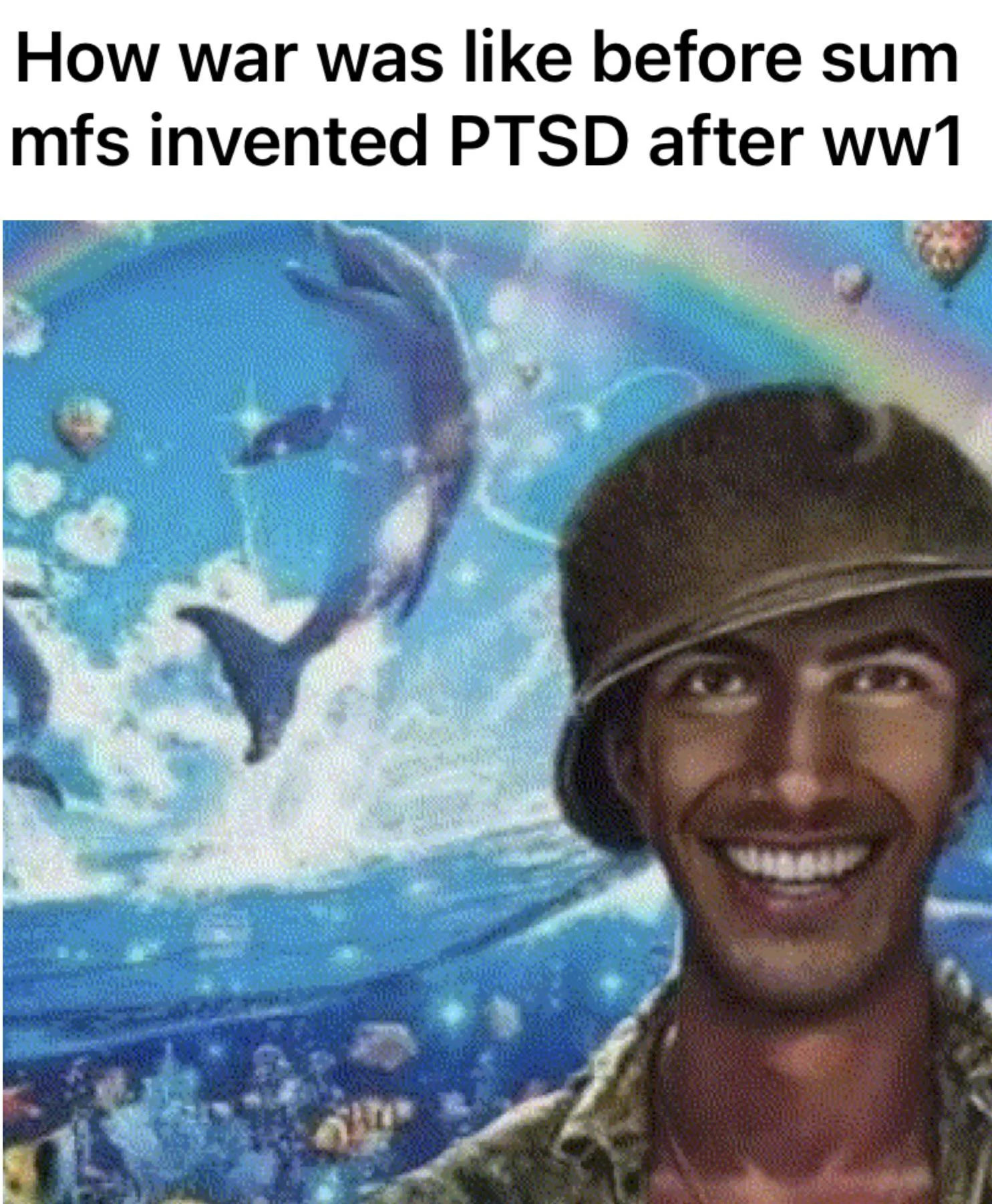 Rainbow Dolphin — Grinning soldier in helmet with dolphin rainbow artwork background, PTSD meme