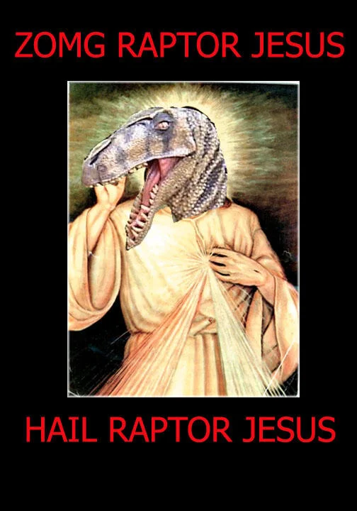 Divine Mercy Jesus image with a raptor head captioned ZOMG RAPTOR JESUS and HAIL RAPTOR JESUS