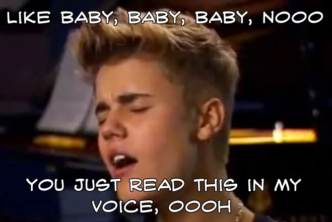 Justin Bieber singing meme with text 'You just read this in my voice, oooh'