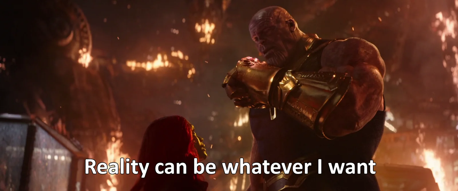 Reality Can Be Whatever I Want — The Thanos snapping scene from Avengers: Infinity War showing the character mid-snap with glowing Infinity Gauntlet against