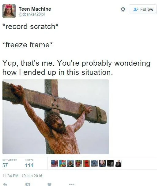 Record Scratch Freeze Frame Yep Thats Me — Tweet with record scratch freeze frame caption over image of Jesus on the cross