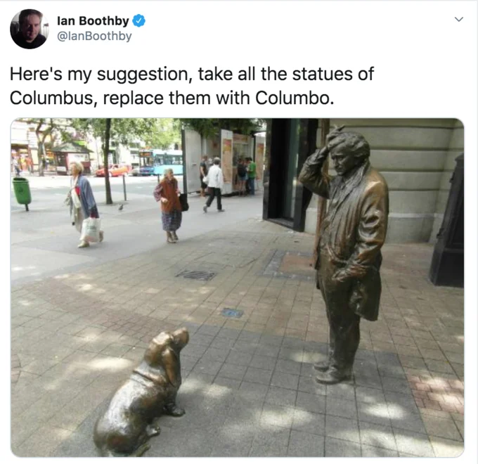 Replace Racist Statues — A Twitter screenshot from @IanBoothby suggesting replacing all Columbus statues with statues of TV detective Columbo with photo of