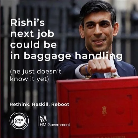 Rethink, Reskill, Reboot — Parody ad with Rishi Sunak holding the Budget box captioned 'Rishi's next job could be in baggage handling'.
