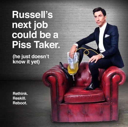 Rethink, Reskill, Reboot — Parody poster captioned 'Russell's next job could be a Piss Taker' featuring a man on a red leather chair with a urine bag.